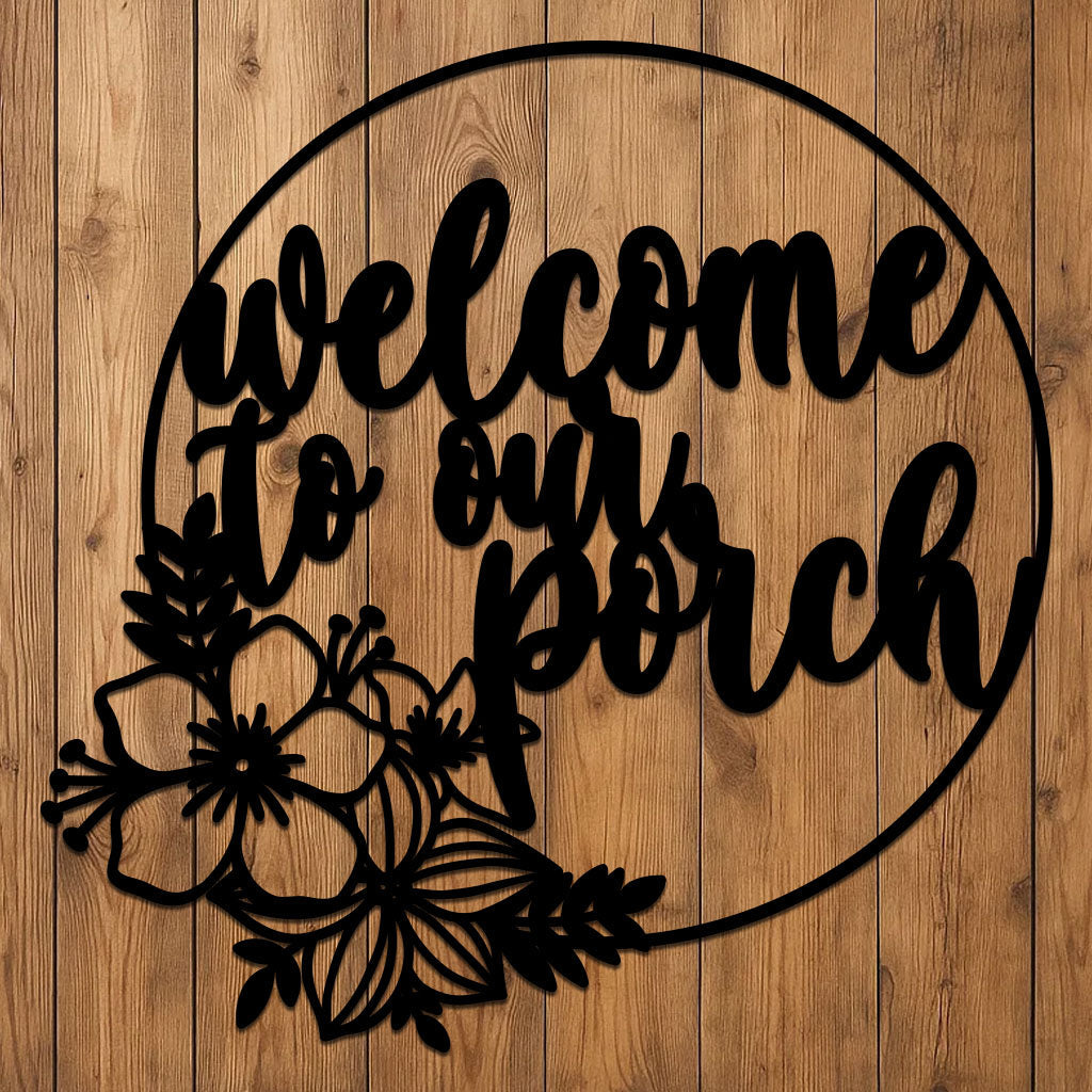 Welcome to Our Porch Sign