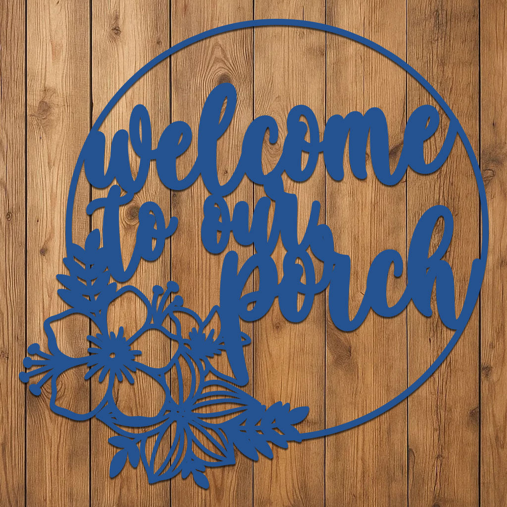 Welcome to Our Porch Sign