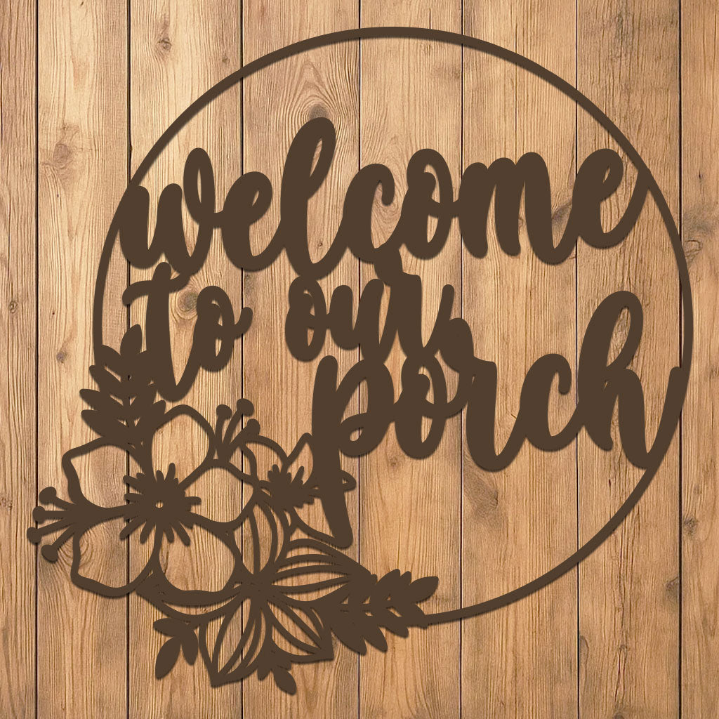 Welcome to Our Porch Sign