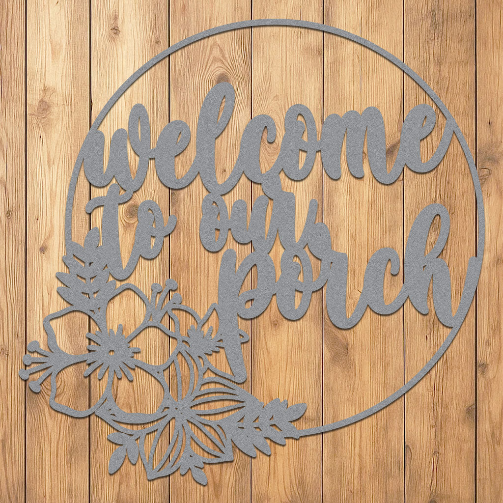 Welcome to Our Porch Sign