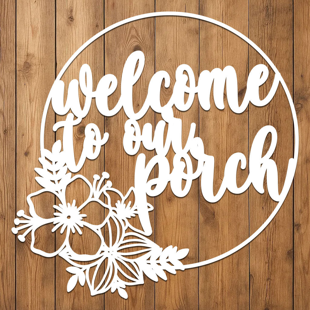 Welcome to Our Porch Sign